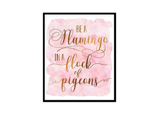 "Be A Flamingo In A Flock Of Pigeons" Childrens Nursery Room Poster Print