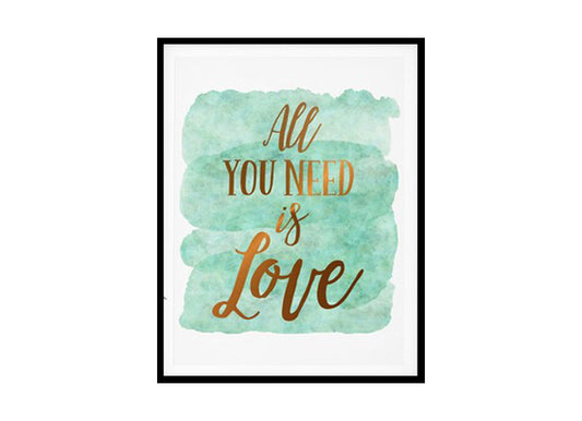 "All You Need Is Love" Quote Art Poster Print