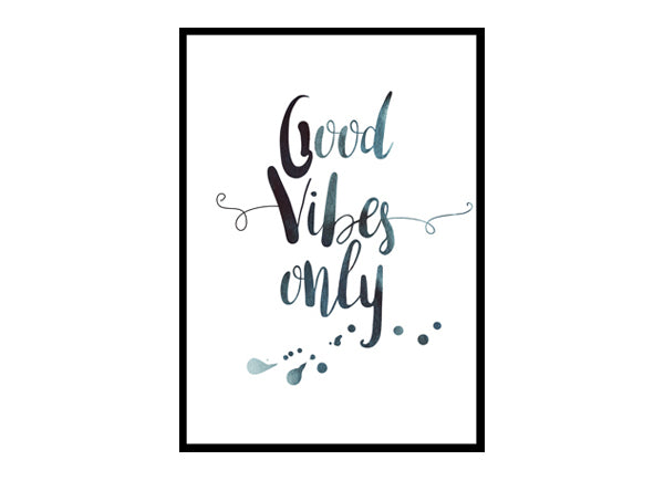 "Good Vibes Only" Quote Art Poster Print