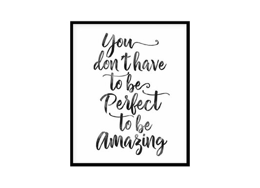 "You Don't Have To Be Perfect" Quote Art Poster Print