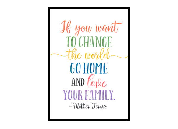 "If You Want To Change The World Go Home" Quote Art Poster Print