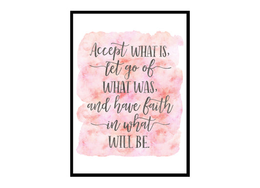 "Accept What Is Let Go Of What Was" Quote Art Poster Print