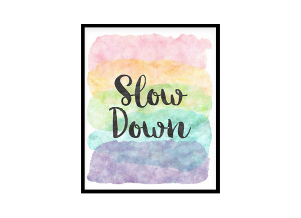 "Slow Down" Quote Art Poster Print