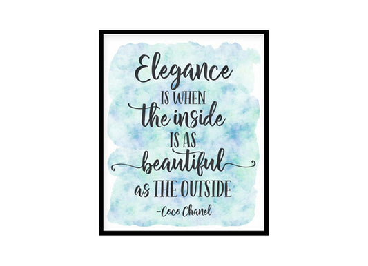 "Elegance is when the inside is as Beautiful as the Outside" Quote Art Poster Print