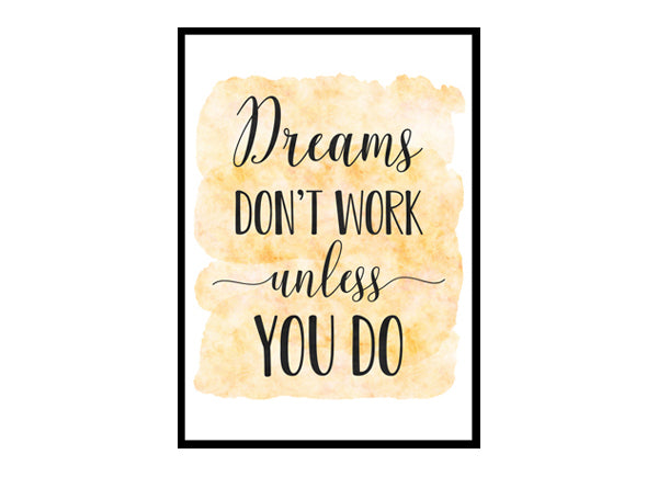 "Dreams Don't Work Unless You Do" Quote Art Poster Print