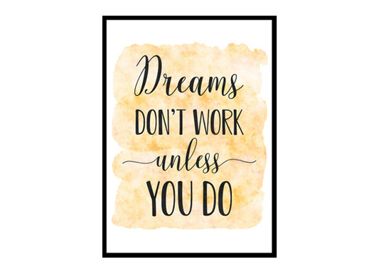 "Dreams Don't Work Unless You Do" Quote Art Poster Print