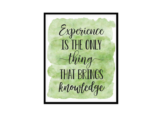"Experience Is The Only Thing That Brings Knowledge" Quote Art Poster Print