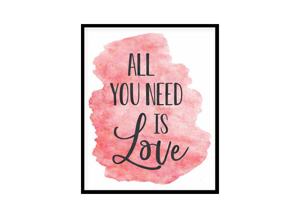 "All You Need Is Love" Quote Art Poster Print