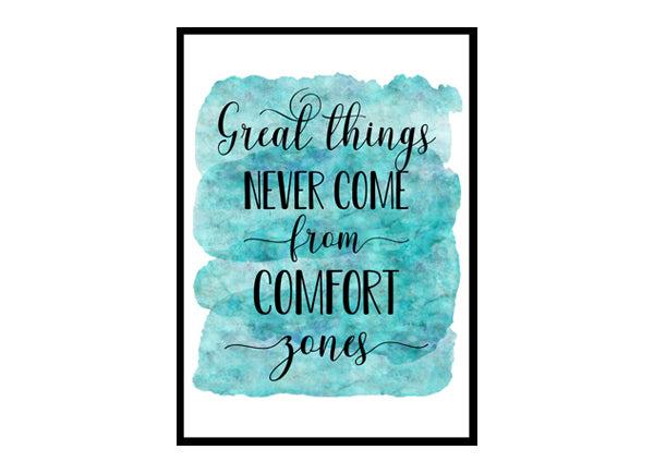 "Great Things Never Come From Comfort Zones" Quote Art Poster Print