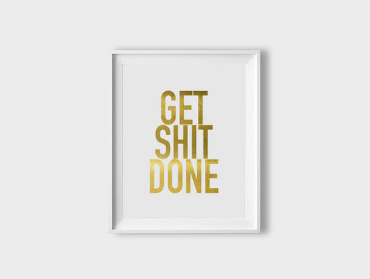 Gold Typography Poster Get Shit Done, Office Decor Quotes, Room Wall Art Decor