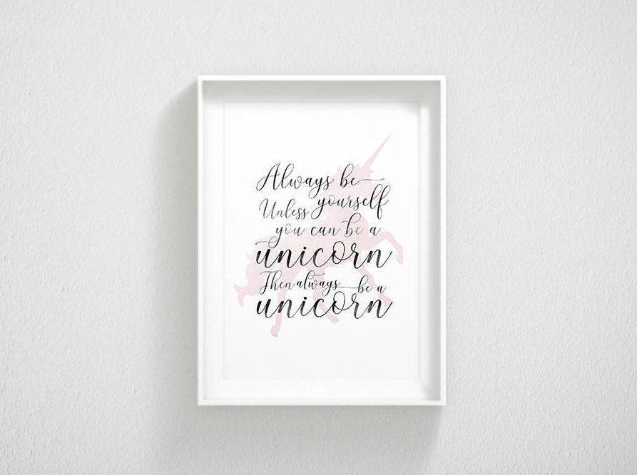 Motivational Quote Always Be Yourself Unless You Can Be A Unicorn Nursery Art