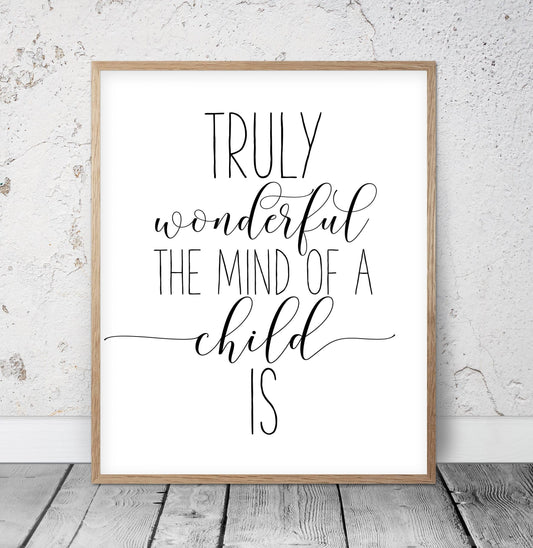 Truly Wonderful The Mind Of A Child Is, Nursery Printable Quotes,Room Decor