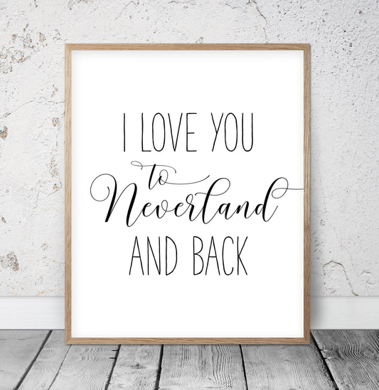 Nursery Printable I Love You To Neverland And Back, Nursery Wall Decor Girl Boy