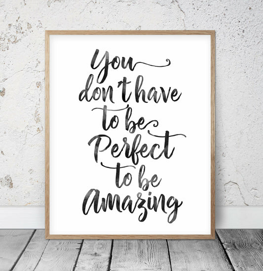 Inspirational Print You Don't Have To Be Perfect,Quote Motivational Print