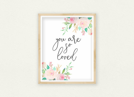 You Are So Loved Nursery Print, Pink Watercolor Print Nursery Decor Flowers Art