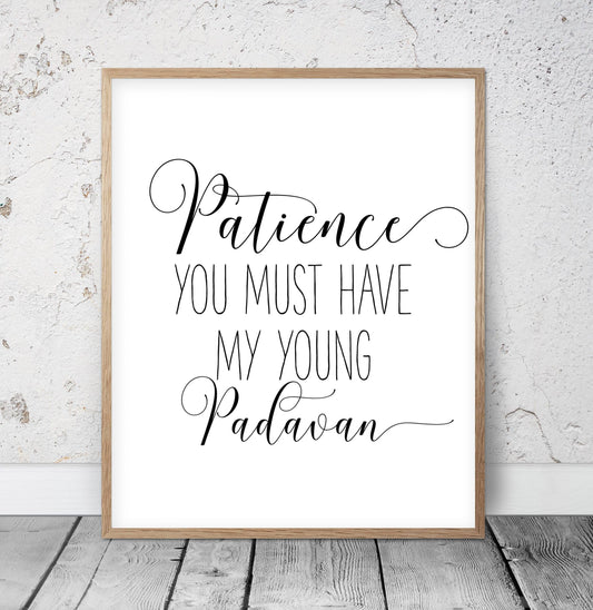Patience You Must Have, Kids Room Decor, Nursery Quotes,Nursery Wall Art
