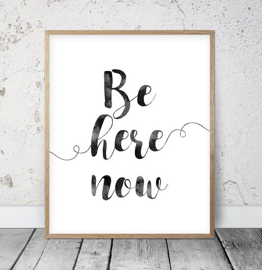 Motivational Poster Be Here Now, Inspirational Print, Room Wall Art Decor