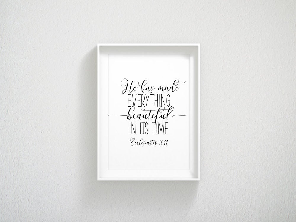 He Has Made Everything Beautiful In Its Time,Ecclesiastes 3:11,Bible Verse Poster,Christian Wall Art