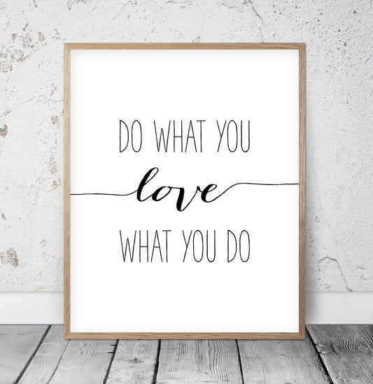 Do What You Love, Love What You Do, Motivational Inspirational Print, Wall Art