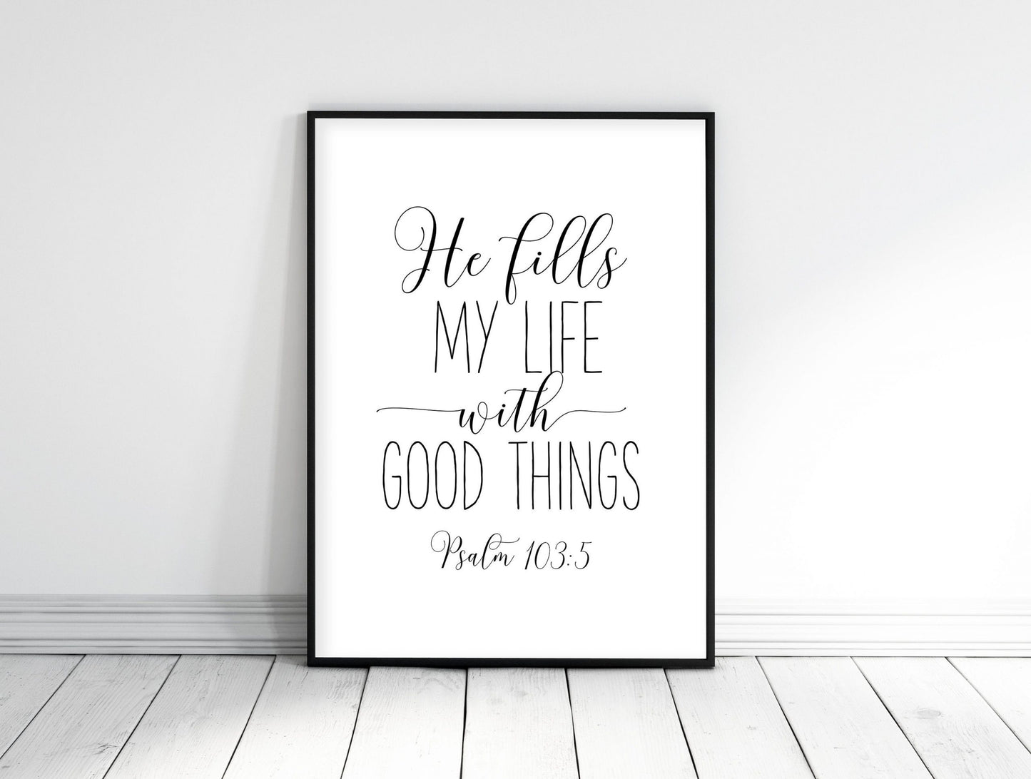 Psalm 103:5, He Fills My Life With Good Things, Christian Printable, Bible Verse Art, Scripture Decor