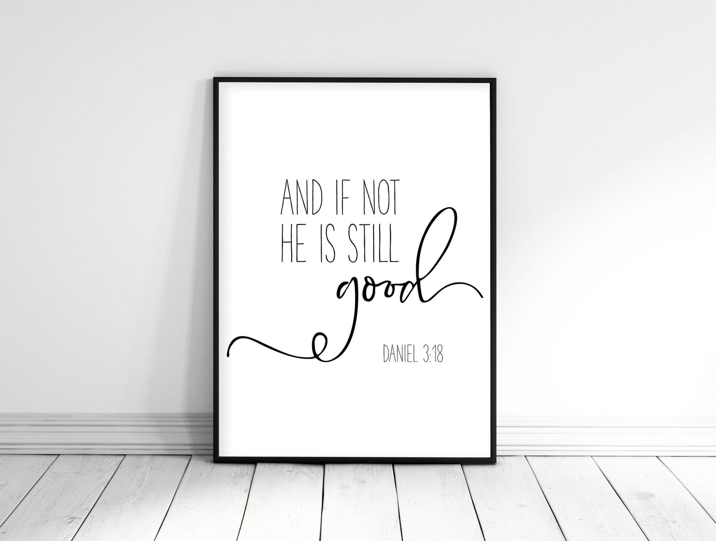 And If Not, He Is Still Good, Daniel 3:18, Bible Verse Printable, Scripture Nursery Print Wall Art