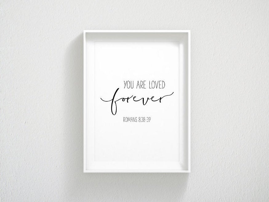 Bible Printable You Are Loved Forever, Romans 8:38-39, Christian Wall Art Christian Nursery Art