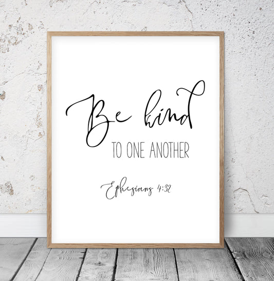 PRINTABLE Wall Art, Bible Verse Prints, Be Kind To One Another, Ephesians 4:32, Scripture Verse