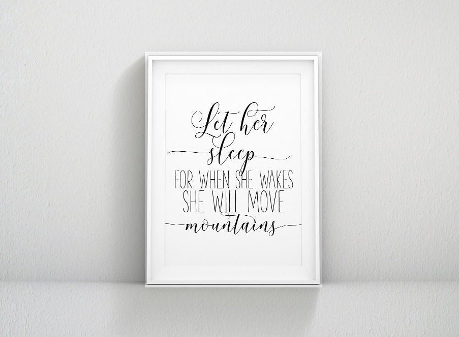 Let Her Sleep For When She Wakes She Will Move Mountains,Girl Quotes Room