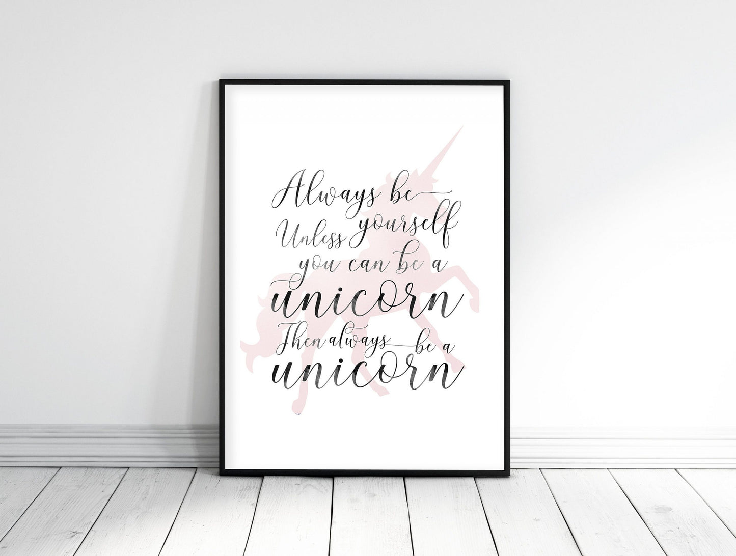Motivational Quote Always Be Yourself Unless You Can Be A Unicorn Nursery Art