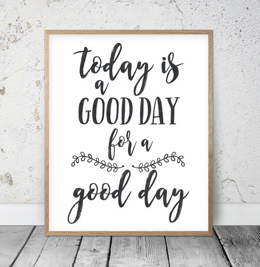 Today Is A Good Day For A Good Day Print Wall Art, Motivational Print Art Decor