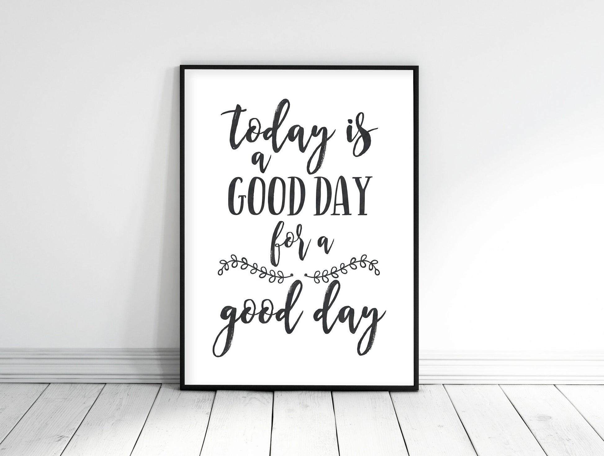 Today Is A Good Day For A Good Day Print Wall Art, Motivational Print Art Decor
