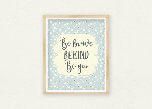 Be Kind Be Brave Be You, Blue Nursery Decor, Girls Floral Nursery Wall Art Decor