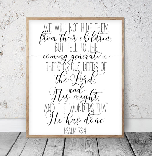 We Will Not Hide Them From Their Children, Psalm 78:4, Bible Verse Prints, Scripture Wall Art