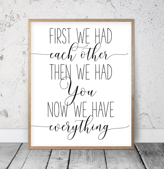 First We Had Each Other Then We Had You Now We Have Everything, Wall Art