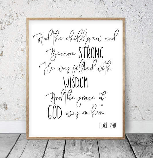 And The Child Grew And Became Strong, Luke 2:40, Bible Verse Wall Art,Kids Room Decor