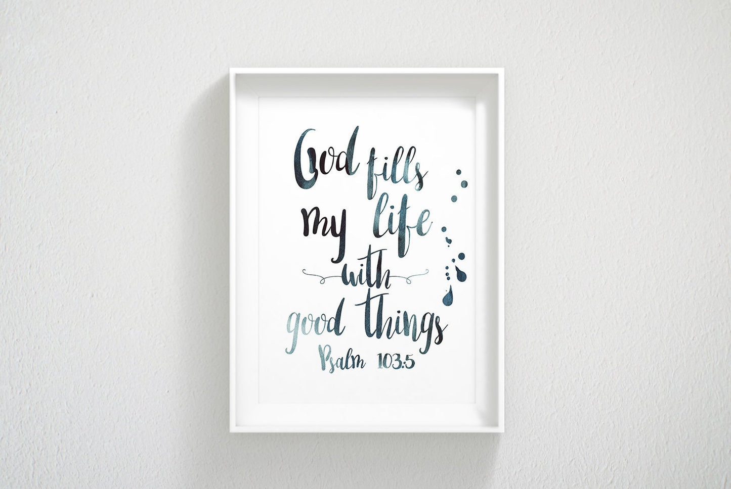 God Fills My Life With Good Things, Psalm 103:5, Scripture Printable, Bible Verse Prints, Wall Art