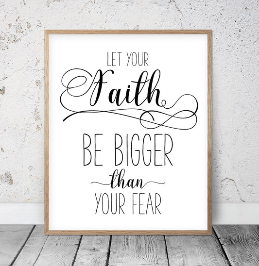 Christian PRINTABLE ART, Let Your Faith Be Bigger Than Your Fear, Bible Verse Prints Wall Art