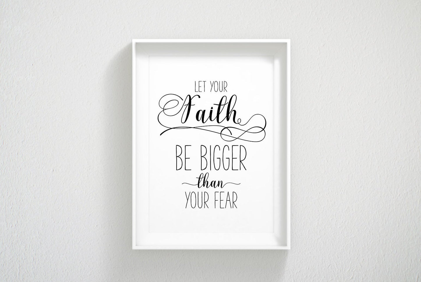 Christian PRINTABLE ART, Let Your Faith Be Bigger Than Your Fear, Bible Verse Prints Wall Art
