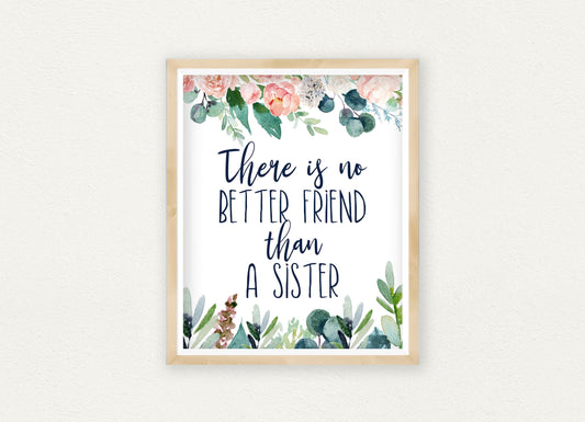 There Is No Better Friend Than A Sister, Sister Gift, Sister Quotes, Sisters Room Decor