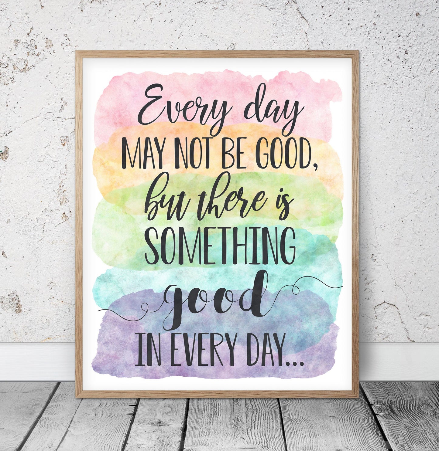 Every Day May Not Be Good But There Is Something Good In Every Day, Wall Art