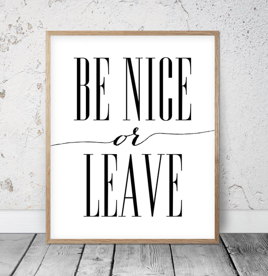 Printable Quote Office Be Nice Poster,Home Decor Prints, Be Nice or Leave Print