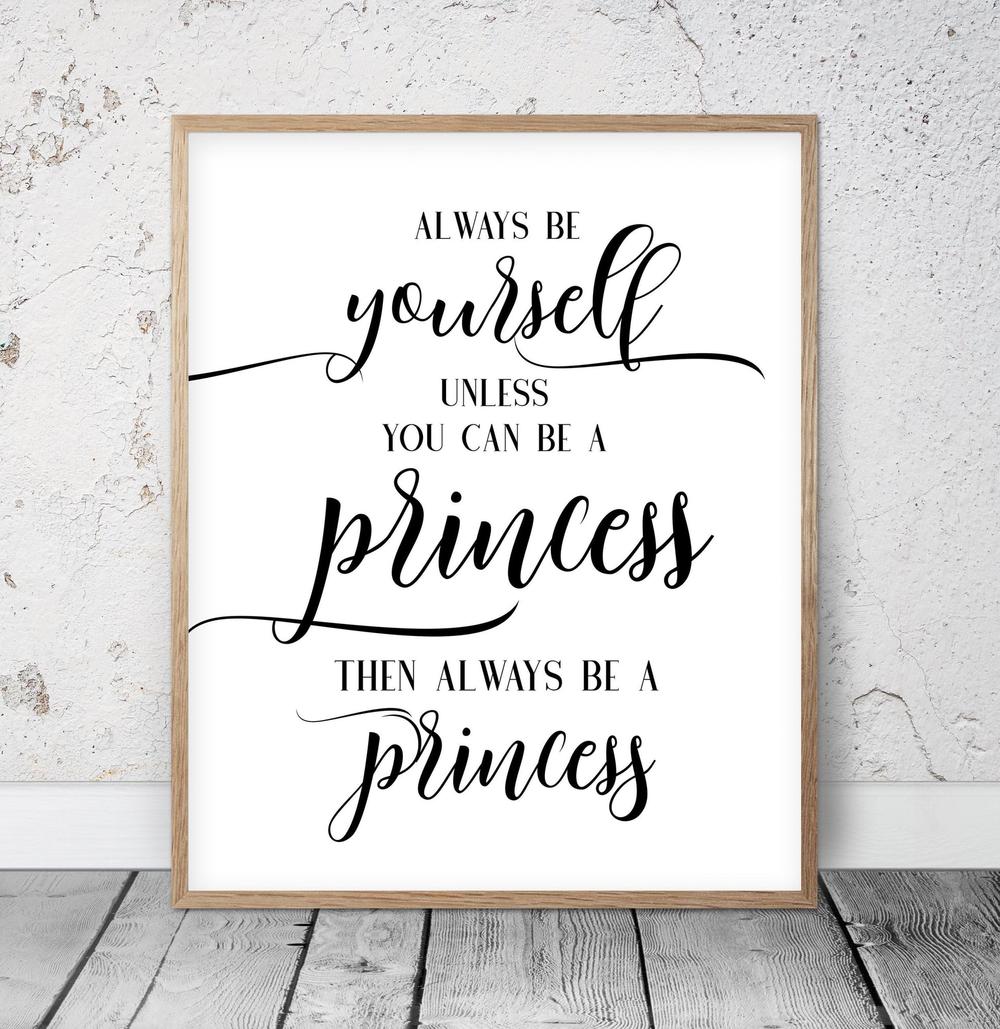 Always Be Yourself Unless You Can Be a Princess, Funny Nursery Printable