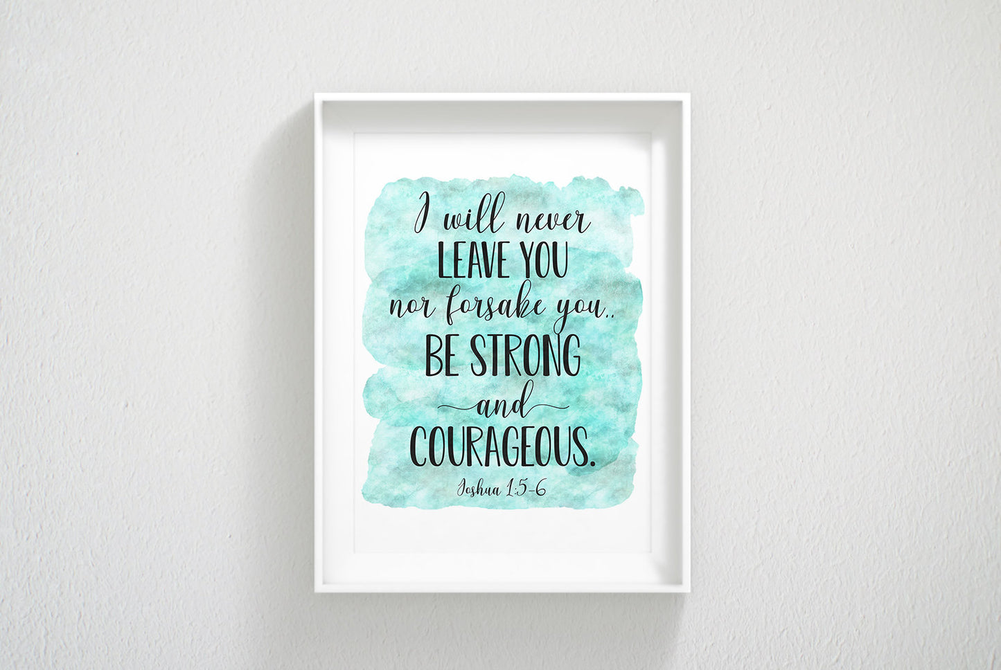 I Will Never Leave You Nor Forsake You, Joshua 1:5-6, Bible Verse Printable Wall Art