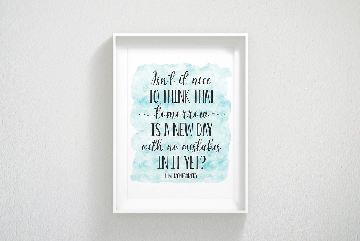 Isn't It Nice To Think That Tomorrow Is A New Day, Inspirational Wall Art Print