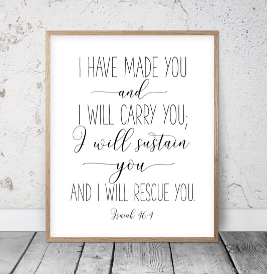 I Have Made You And I Will Carry You, Isaiah 46:4, Bible Verse Printable Wall Art