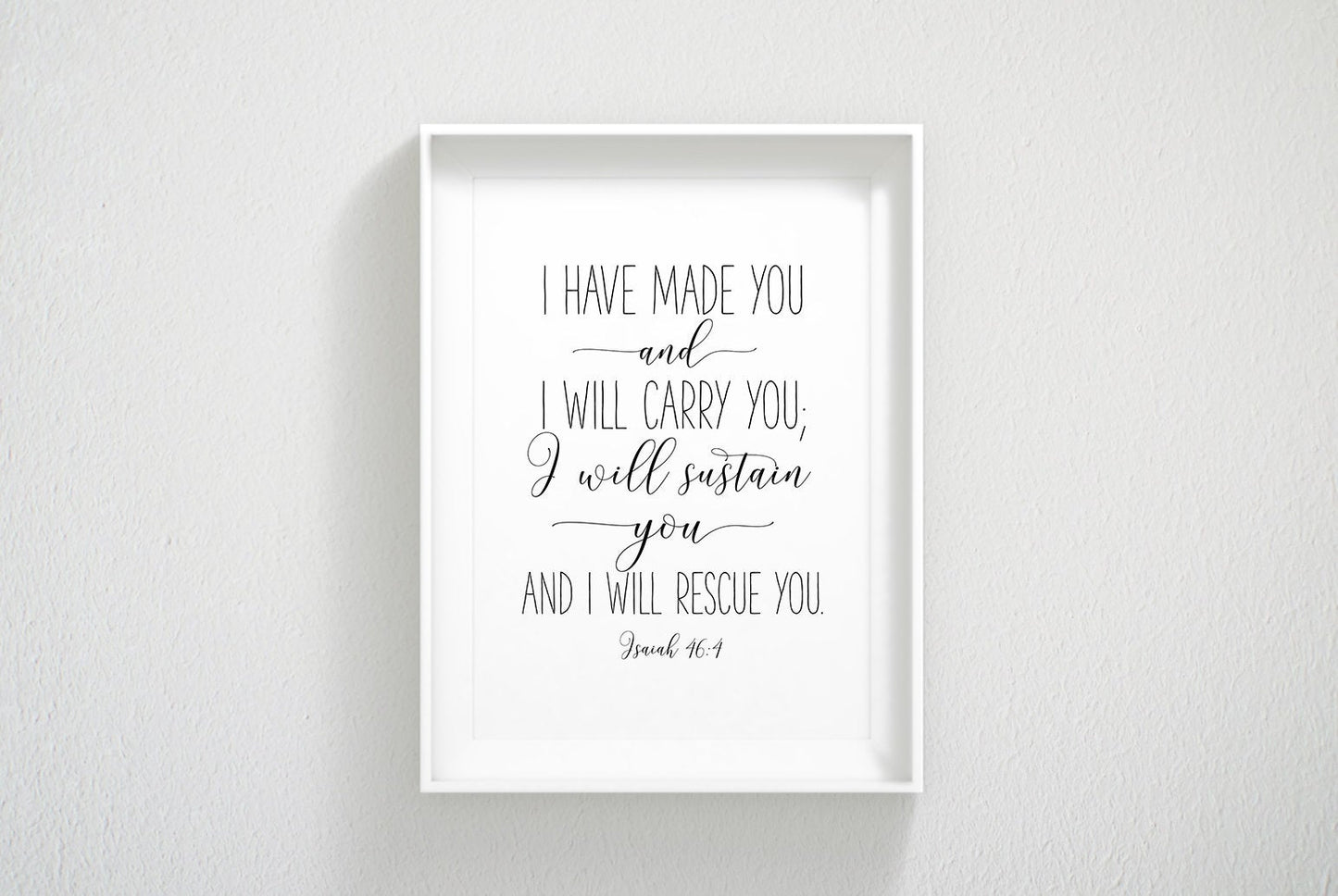 I Have Made You And I Will Carry You, Isaiah 46:4, Bible Verse Printable Wall Art