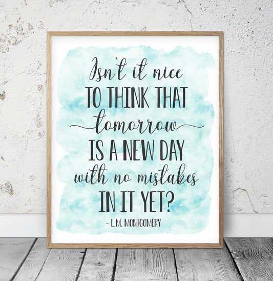 Isn't It Nice To Think That Tomorrow Is A New Day, Inspirational Wall Art Print