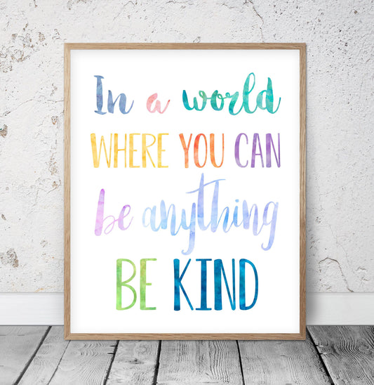 In A World Where You Can Be Anything Be Kind, Nursery Printable Wall Art