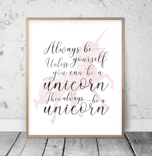 Motivational Quote Always Be Yourself Unless You Can Be A Unicorn Nursery Art