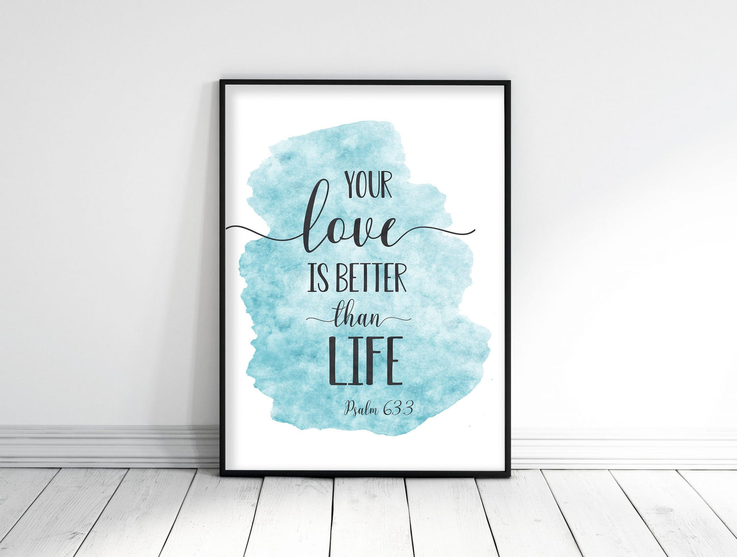 Your Love Is Better Than Life, Psalm 63:3, Bible Quotes, Bible Verse Prints, Scripture Wall Art